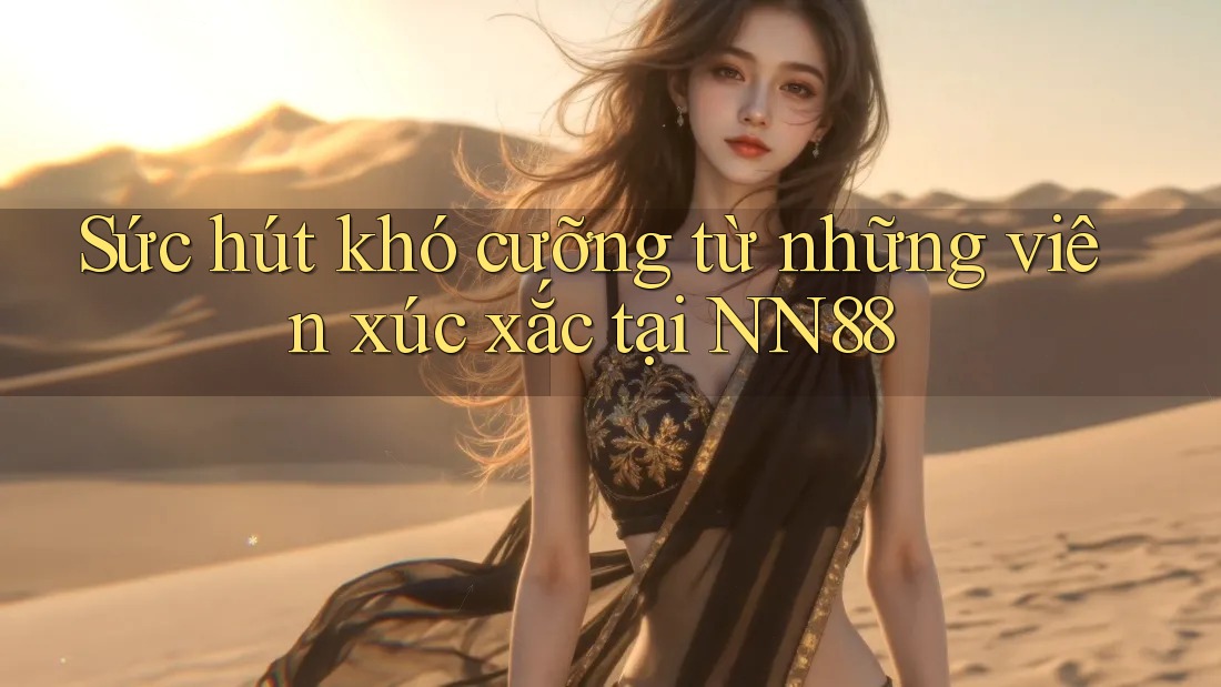Sức hút khó cưỡng từ những viên xúc xắc tại NN88