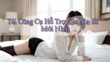 tải công cụ hỗ trợ của nn 88 mới nhất