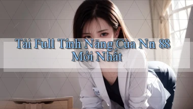 tải full tính năng của nn 88 mới nhất