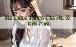tải game tối ưu của nn 88 mới nhất