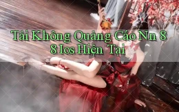 tải không quảng cáo nn 88 ios hiện tại