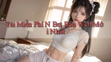 tải miễn phí n bet bản web mới nhất