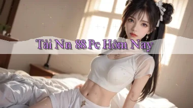tải nn 88 pc hôm nay
