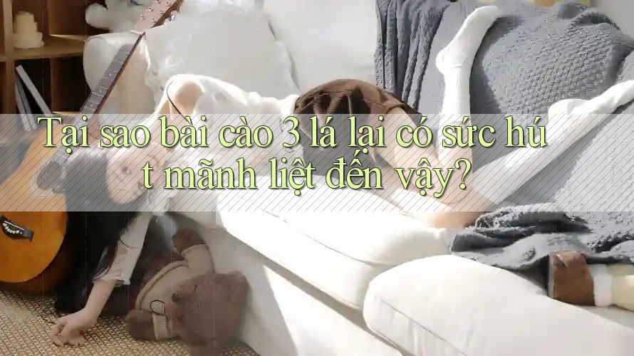 Tại sao bài cào 3 lá lại có sức hút mãnh liệt đến vậy?