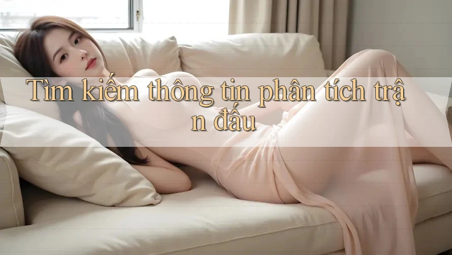 Tìm kiếm thông tin phân tích trận đấu