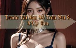 trade tài sản số trên nn 88 uy tín