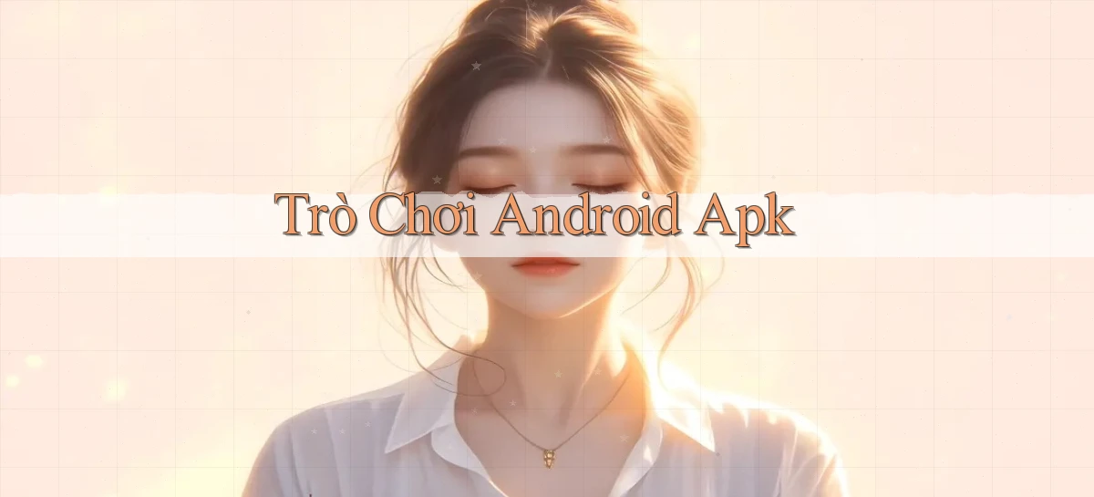 Trò chơi Android apk
