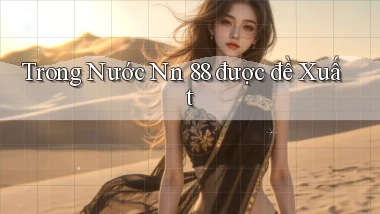 trong nước nn 88 được đề xuất