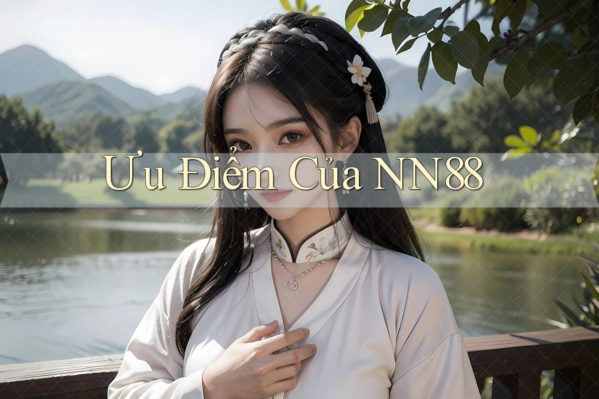 Ưu Điểm Của NN88
