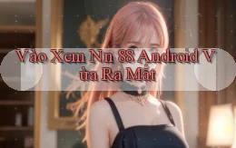 vào xem nn 88 android vừa ra mắt